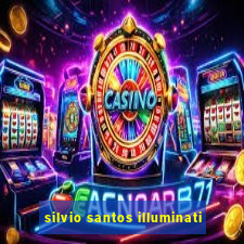 silvio santos illuminati